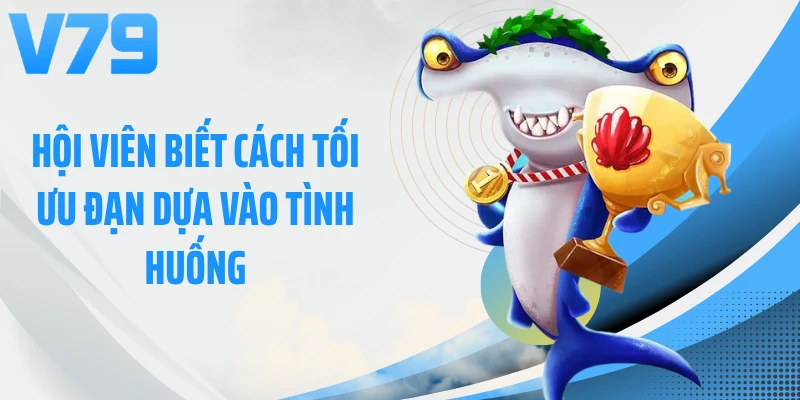 Hội viên biết cách tối ưu đạn dựa vào tình huống