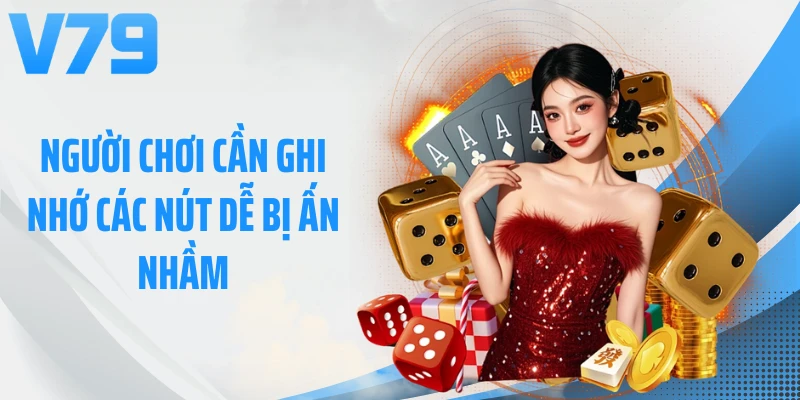 Người chơi cần ghi nhớ các nút dễ bị ấn nhầm